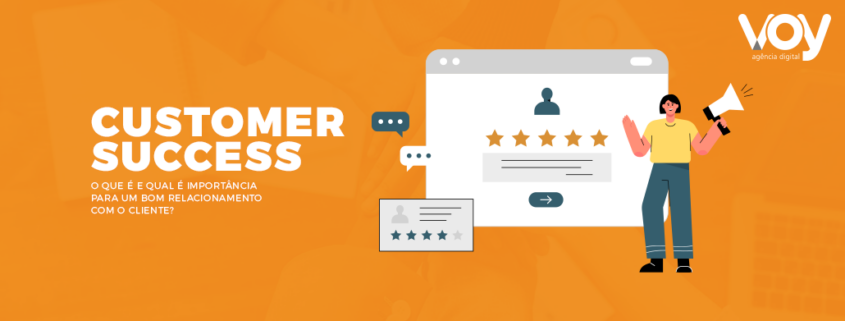 Customer Success o que é e qual é a importância na empresa