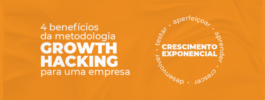 Growth hacking: 4 benefícios da metodologia para sua empresa