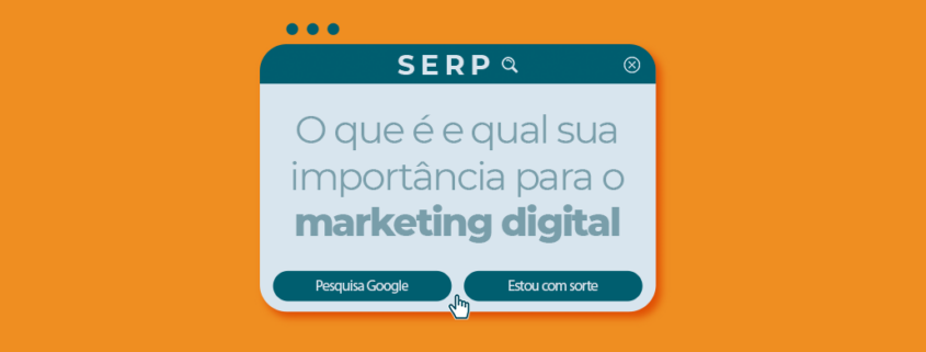 SERP: o que é e qual sua importância para o marketing digital