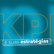 Defina os KPIs do seu negócio e seja ainda mais assertivo