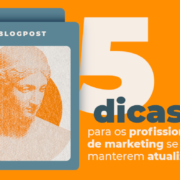 5 dicas para os profissionais de marketing se manterem atualizados