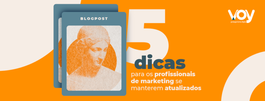 5 dicas para os profissionais de marketing se manterem atualizados