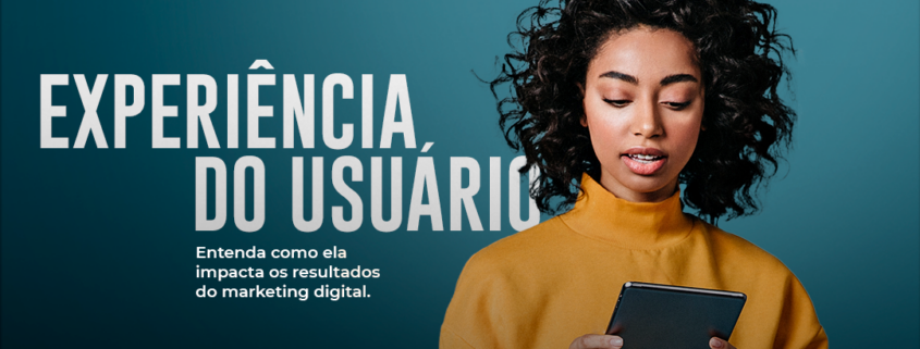 UX: entenda como a experiência do usuário influencia nos resultados do marketing digital