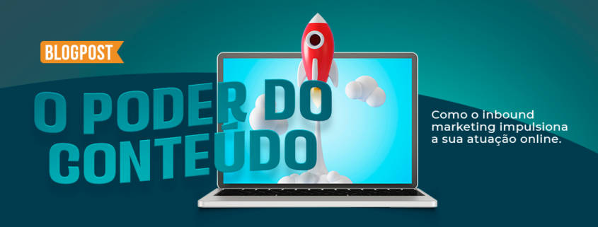 O poder do conteúdo: como o inbound marketing impulsiona a sua presença online